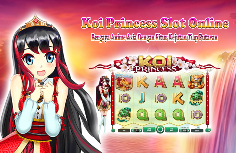 Koi Princess Slot Online Bergaya Anime Asia Dengan Fitur Kejutan Tiap Putaran